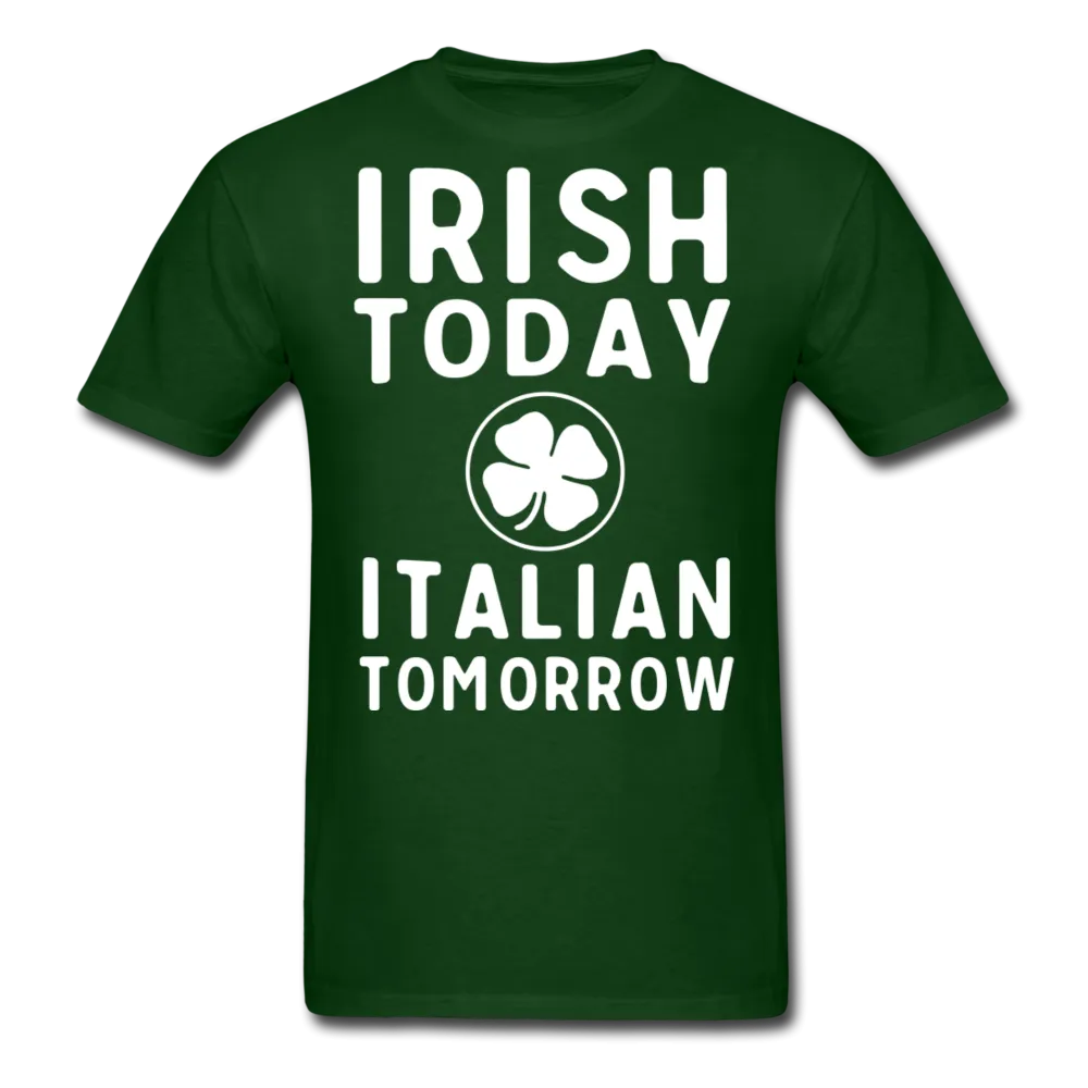 Irish Today Italian Tomorrow Men's T-Shirt