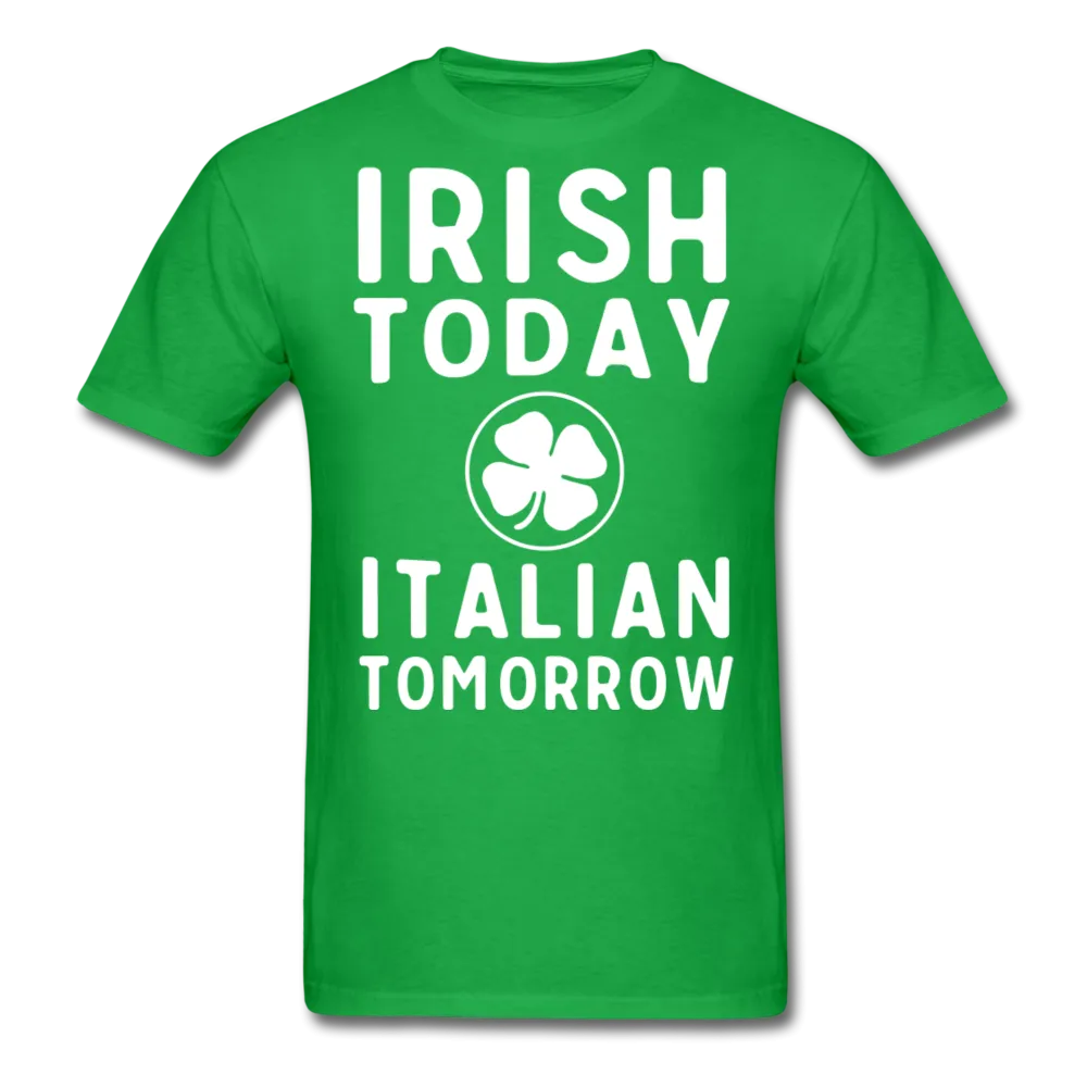 Irish Today Italian Tomorrow Men's T-Shirt