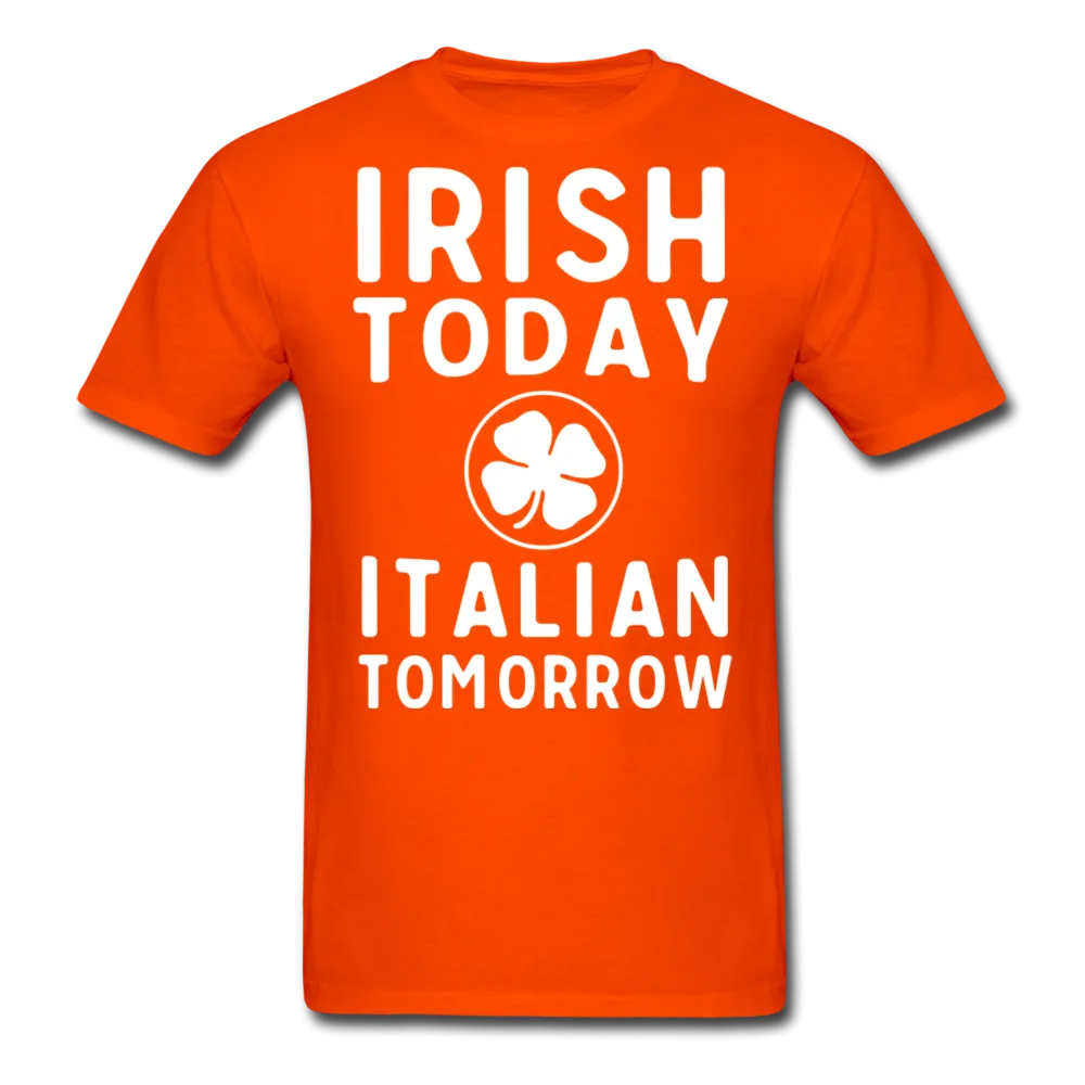 Irish Today Italian Tomorrow Men's T-Shirt