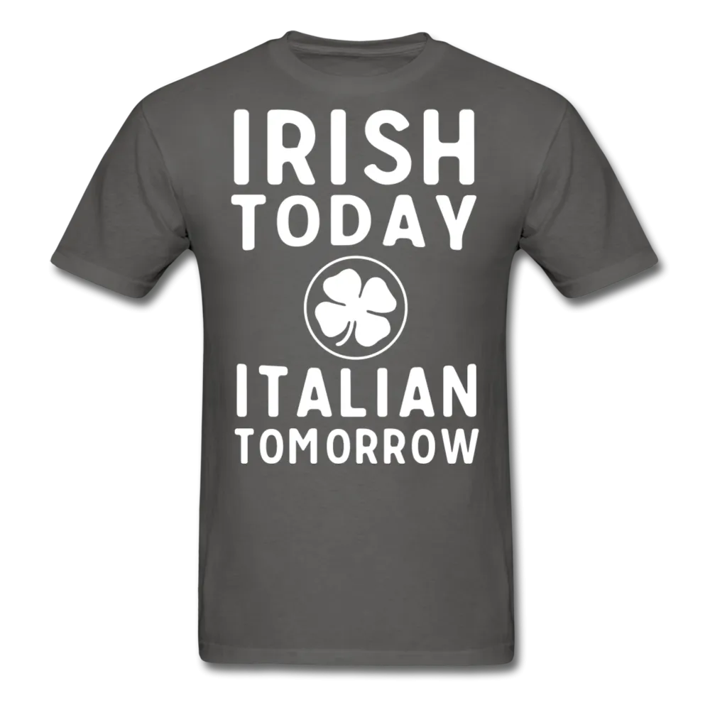 Irish Today Italian Tomorrow Men's T-Shirt