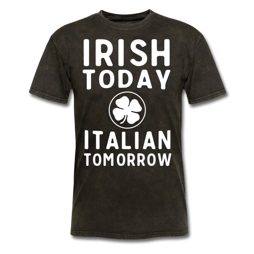 Irish Today Italian Tomorrow Men's T-Shirt