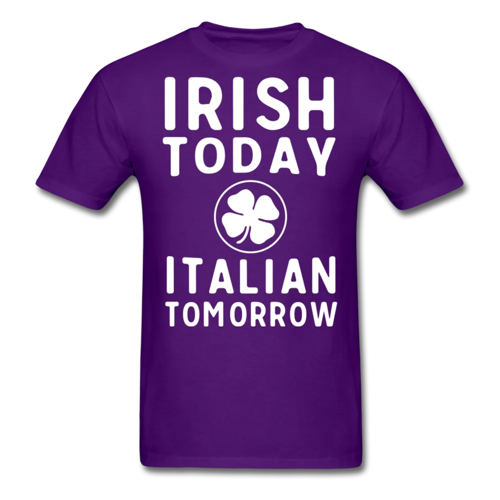 Irish Today Italian Tomorrow Men's T-Shirt